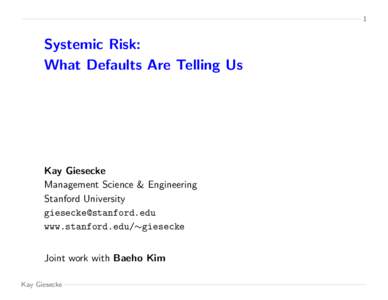 1  Systemic Risk: What Defaults Are Telling Us  Kay Giesecke