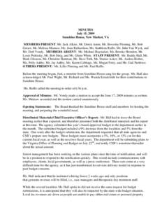 MINUTES July 15, 2009 Sunshine House, New Market, VA MEMBERS PRESENT: Mr. Jack Alkire, Mr. Derek Aston, Mr. Beverley Fleming, Mr. Bob Geiser, Ms. Melissa Mumaw, Ms. Joan Richardson, Ms. Kathleen Ruffo, Mr. John Van Wyck,