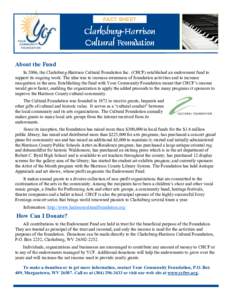 FACT SHEET  About the Fund In 2006, the Clarksburg-Harrison Cultural Foundation Inc. (CHCF) established an endowment fund to support its ongoing work. The idea was to increase awareness of foundation activities and to in