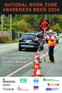 NATIONAL WORK ZONE AWARENESS WEEK 2014 Fines[removed]jail time[removed]a life  Work Zone Speeding: