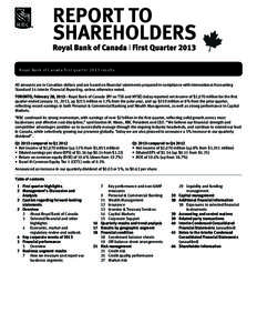 Royal Bank of Canada first quarter 2013 results All amounts are in Canadian dollars and are based on financial statements prepared in compliance with International Accounting Standard 34 Interim Financial Reporting, unle