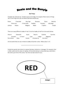 Red Things    Strawberries and cherries. Tomato sauce on hot dogs. Fire engines! Rosie loves all things  red. Circle things from the list below that Rosie would love:    Roses        