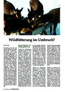 Wildfütterung im Umbruch? Hubert Schatz Die Fütterung von Rot- und Rehwild steht derzeit wieder einmal stark in Diskussion. Die Kritiker wissen in den