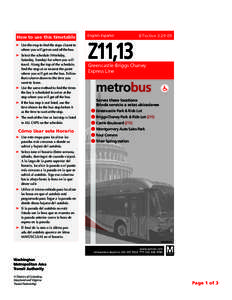 How to use this timetable ➤ 	Use the map to find the stops closest to where you will get on and off the bus. ➤ 	Select the schedule (Weekday, Saturday, Sunday) for when you will travel. Along the top of the schedule,