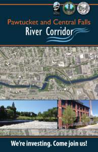 Pawtucket and Central Falls  River Corridor We’re investing. Come join us!