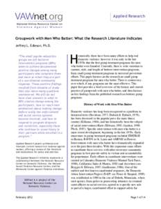 Applied Research  Groupwork with Men Who Batter: What the Research Literature Indicates Jeffrey L. Edleson, Ph.D. “The small psycho-education groups we call batterer