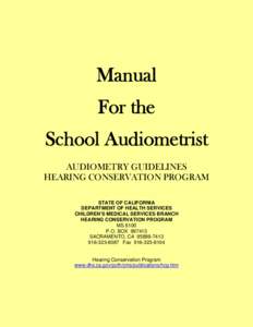Manual For the School Audiometrist AUDIOMETRY GUIDELINES HEARING CONSERVATION PROGRAM STATE OF CALIFORNIA