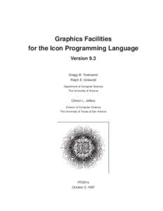 Graphics Facilities for the Icon Programming Language Version 9.3 Gregg M. Townsend Ralph E. Griswold