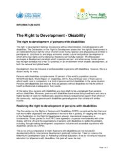 INFORMATION NOTE  The Right to Development - Disability The right to development of persons with disabilities The right to development belongs to everyone without discrimination, including persons with disabilities. The 
