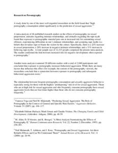 Research on Poronography  A study done by one of the most well-regarded researchers in the field found that “high pornography consumption added significantly to the prediction of sexual aggression.” 1  A meta-analysi