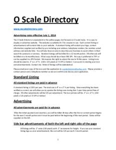 O Scale Directory www.oscaledirectory.com Advertising rates effective July 1, 2014 The O Scale Directory is equivalent to the yellow pages, but focused on O scale trains. It is a pay to display or advertise website. The 