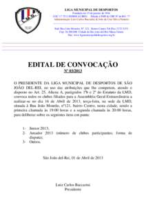 LIGA MUNICIPAL DE DESPORTOS Fundada em 15 de janeiro de 1944 CGC[removed]62 REG. - Filiada à FMF & CBF Nº de RG .77 Administração: Luiz Carlos Baccarini & João da Cruz Silva (Nenem) _________________________