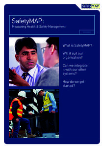 SafetyMAP: Measuring Health & Safety Management 4th Edition What is SafetyMAP? Will it suit our