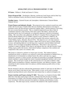 JIMAR, PFRP ANNUAL PROGRESS REPORT FY 2001 PI Names: William A. Walsh and Samuel G. Pooley Project Proposal Title : Distributions, Histories, and Recent Catch Trends with Six Fish Taxa Taken as Incidental Catch by the Ha