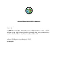 Directions to Shepard State Park  From I-10 Take EXIT 61 toward Gautier. Merge onto Vancleave Rd/Gautier, drive 3.1 miles. Turn LEFT onto Hwy 90 East. Drive 1.5 miles, turn RIGHT onto Ladnier Road. Drive 1.5 miles, turn 