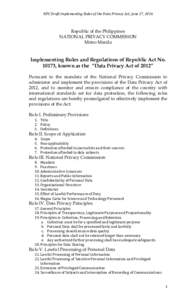 NPC	Draft	Implementing	Rules	of	the	Data	Privacy	Act,	June	17,	2016	  Republic of the Philippines NATIONAL PRIVACY COMMISSION Metro Manila