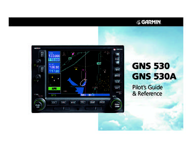 GNS 530 GNS 530A Pilot’s Guide & Reference  covers.indd 1