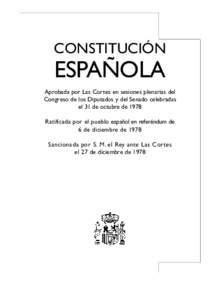 CONSTITUCIÓN  ESPAÑOLA Aprobada por Las Cortes en sesiones plenarias del Congreso de los Diputados y del Senado celebradas