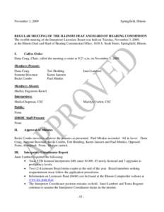 November 3, 2009  Springfield, Illinois REGULAR MEETING OF THE ILLINOIS DEAF AND HARD OF HEARING COMMISSION The twelfth meeting of the Interpreter Licensure Board was held on Tuesday, November 3, 2009,