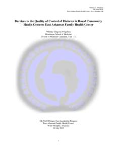 Whitney C. Nwagbara GE-NMF PCLP East Arkansas Family Health Center – West Memphis, AR Barriers to the Quality of Control of Diabetes in Rural Community Health Centers: East Arkansas Family Health Center