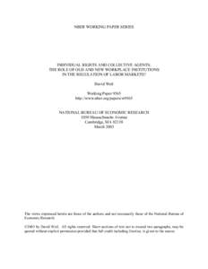 NBER WORKING PAPER SERIES  INDIVIDUAL RIGHTS AND COLLECTIVE AGENTS: THE ROLE OF OLD AND NEW WORKPLACE INSTITUTIONS IN THE REGULATION OF LABOR MARKETS? David Weil