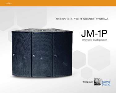 U LT R A  redefining point source systems JM-1P arrayable loudspeaker