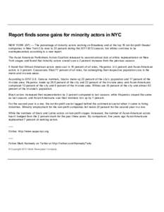 Report finds some gains for minority actors in NYC NEW YORK (AP) — The percentage of minority actors working on Broadway and at the top 16 not­for­profit theater companies in New York Ci