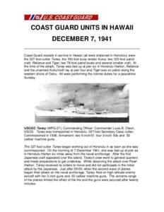 COAST GUARD UNITS IN HAWAII DECEMBER 7, 1941 Coast Guard vessels in service in Hawaii (all were stationed in Honolulu) were the 327-foot cutter Taney, the 190-foot buoy tender Kukui, two 125-foot patrol craft: Reliance a