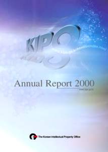Annual Report 2000 www.kipo.go.kr The Korean Intellectual Property Office  KIPO Administration
