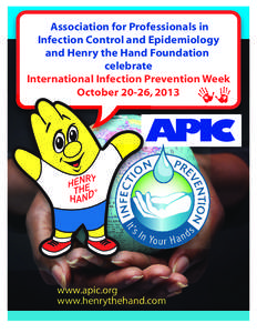 Association for Professionals in Infection Control and Epidemiology and Henry the Hand Foundation celebrate International Infection Prevention Week October 20-26, 2013