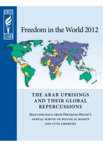 Freedom in the World[removed]The Arab Uprisings and Their Global Repercussions Selected data from Freedom House’s