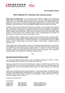 [For immediate release]  SHKF celebrates 45th anniversary with numerous awards Hong Kong, 23 October 2014 – Sun Hung Kai Financial (