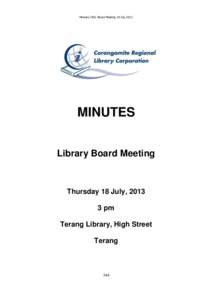 Minutes CRLC Board Meeting 18 July[removed]MINUTES Library Board Meeting  Thursday 18 July, 2013