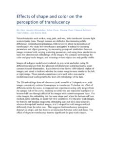 Effects	
  of	
  shape	
  and	
  color	
  on	
  the	
   perception	
  of	
  translucency	
   Bei	
  Xiao,	
  Ioannis	
  Gkioulekas,	
  Asher	
  Dunn,	
  Shuang	
  Zhao,	
  Edward	
  Adelson,	
   Todd	