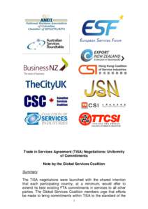 Trade in Services Agreement (TiSA) Negotiations: Uniformity of Commitments Note by the Global Services Coalition Summary The TiSA negotiations were launched with the shared intention that each participating country, at a