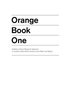 Orange Book One Building a Macro-Regional Approach: A Nuclear Safety Risk Scenario for the Baltic Sea Region