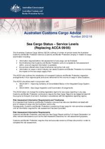 Australian Customs Cargo Advice NumberSea Cargo Status – Service Levels (Replacing ACCAThis Australian Customs Cargo Advice (ACCA) outlines a number of service levels the Australian