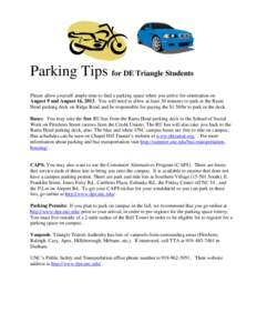 Parking Tips for DE Triangle Students Please allow yourself ample time to find a parking space when you arrive for orientation on August 9 and August 16, 2013. You will need to allow at least 30 minutes to park at the Ra