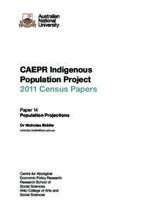 CAEPR Indigenous Population Project 2011 Census Papers Paper 14 Population Projections Dr Nicholas Biddle
