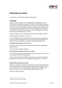 Datadesign og metode Af Hanne Bech, Anne Mette Byg Hornbek og Katja Behrens Datadesign Analysen er baseret på data fra flere forskellige kilder. Udgangspunktet er Danmarks Statistiks Integrerede Elevregister (INTE) 2009