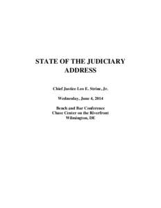 STATE OF THE JUDICIARY ADDRESS Chief Justice Leo E. Strine, Jr. Wednesday, June 4, 2014 Bench and Bar Conference Chase Center on the Riverfront