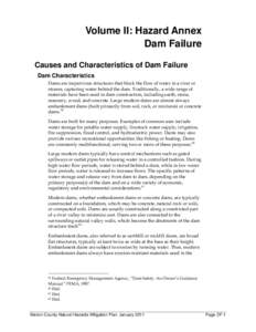 Volume II: Hazard Annex Dam Failure Causes and Characteristics of Dam Failure Dam Characteristics Dams are impervious structures that block the flow of water in a river or stream, capturing water behind the dam. Traditio