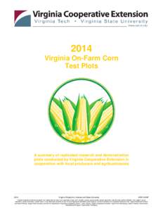 2014 Virginia On-Farm Corn Test Plots A summary of replicated research and demonstration plots conducted by Virginia Cooperative Extension in