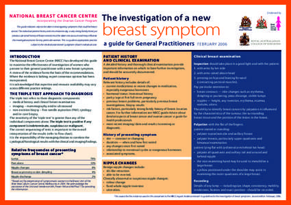 The investigation of a new This guide indicates steps to be taken in investigating symptoms that could be breast cancer. The individual patient history and circumstances (eg. a very strong family history or previous pers