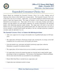 Office of U.S. Senator Mark Begich Alaska :: November 2013 Official website :: http://begich.senate.gov Expanded Consumer Choice Act Senator Begich has introduced the Expanded Consumer Choice Act to allow Alaskans and al