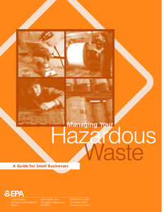 Managing Your  Hazardous Waste  A Guide for Small Businesses