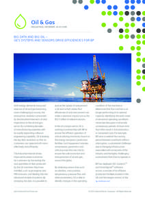 Oil & Gas  industrial internet in action BIG DATA AND BIG OIL – GE’S SYSTEMS AND SENSORS DRIVE EFFICIENCIES FOR BP