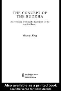 THE CONCEPT OF THE BUDDHA, Its evolution from early Buddhism to the trikAya theory