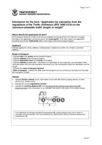 Page 1 of 5  Information for the form “Application for exemption from the regulations of the Traffic Ordinance (SFS 1998:1276) on the maximum allowable width, length, or weight” Where should the application be sent?