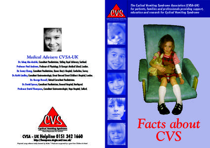 CVS  The Cyclical Vomiting Syndrome Association (CVSA-UK) for patients, families and professionals providing support, education and research for Cyclical Vomiting Syndrome